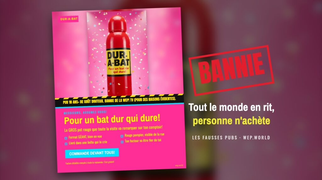 La fausse pub de Dur-A-Bat, estampillée « Bannie » : la pub trop assumée.