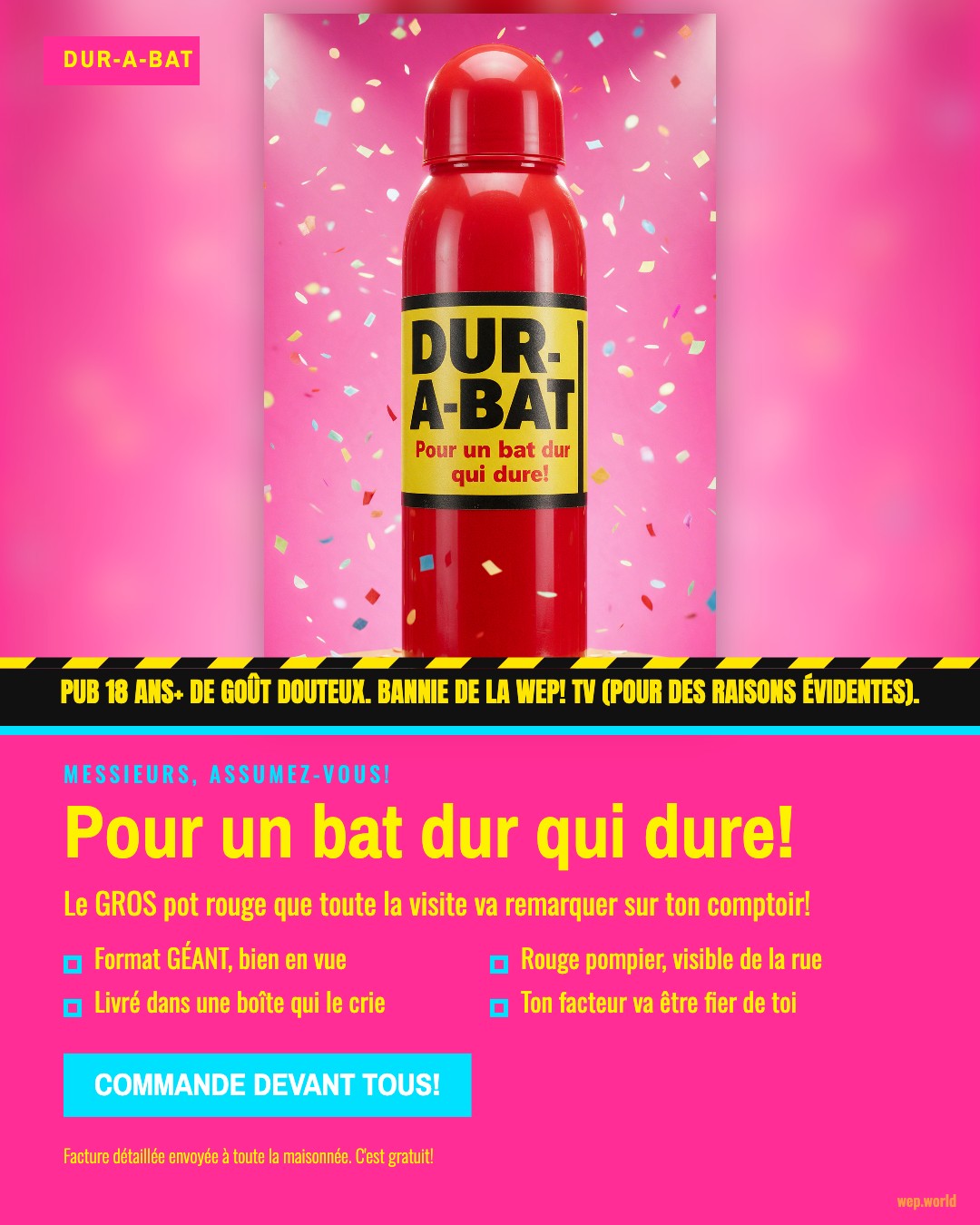 Publicité fictive de Dur-A-Bat (marque inventée) qui rate sa cible : la pub trop assumée. Un grand flacon rouge brillant sur un socle doré, sous les projecteurs, avec une étiquette jaune « Dur-A-Bat. Pour un bat dur qui dure! », fond rose vif et confettis.